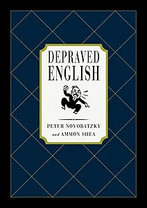 Depraved English: The Most Disgusting and Hilarious Word Book Ever by Peter Novobatzky