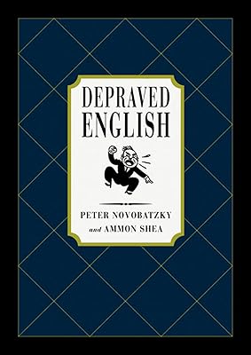 Depraved English: The Most Disgusting and Hilarious Word Book Ever