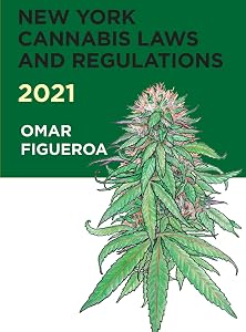 New York Cannabis Laws and Regulations 2021 by Omar Figueroa