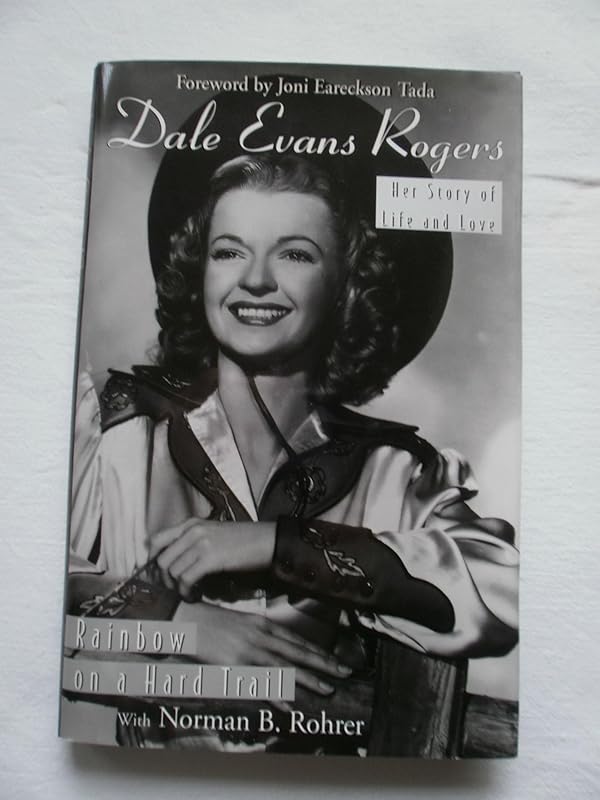 Dale Evans Rogers: Rainbow on a Hard Trail by Dale Evans Rogers