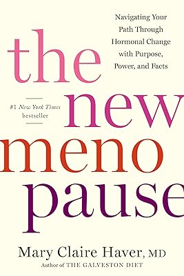 The New Menopause: Navigating Your Path Through Hormonal Change with Purpose, Power, and Facts