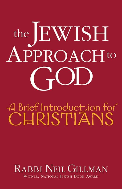 The Jewish Approach to God: A Brief Introduction for Christians by Rabbi Neil Gillman