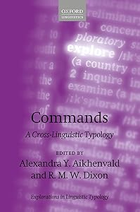 Commands: A Cross-Linguistic Typology (Explorations in Linguistic Typology Book 8) by Alexandra Y. Aikhenvald