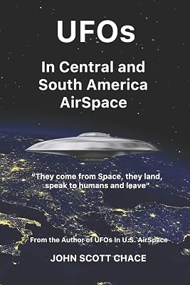 UFOs In Central and South American AirSpace: From the Author of UFOs In US AirSpace