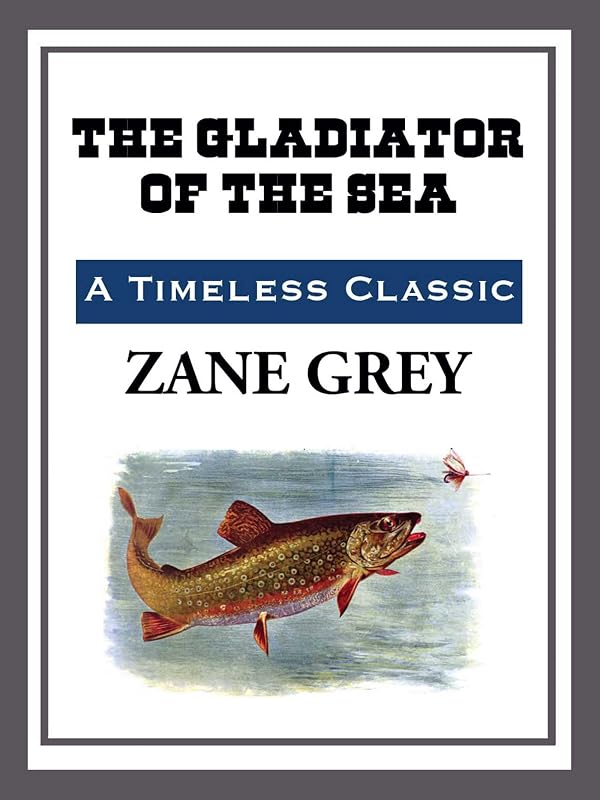 The Gladiator of the Sea by Zane Grey