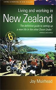 Living and Working in New Zealand: 6th edition by Joy Muirhead