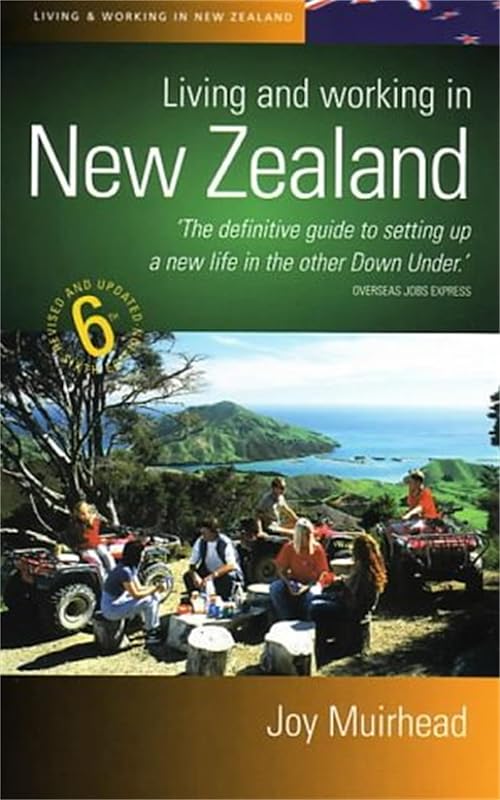 Living and Working in New Zealand: 6th edition by Joy Muirhead