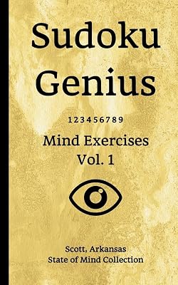 Sudoku Genius Mind Exercises Volume 1: Scott, Arkansas State of Mind Collection