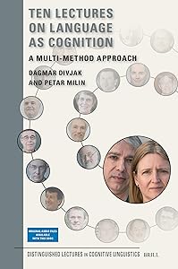 Ten Lectures on Language as Cognition: A Multi-Method Approach (Distinguished Lectures in Cognitive Linguistics) by Dagmar Divjak