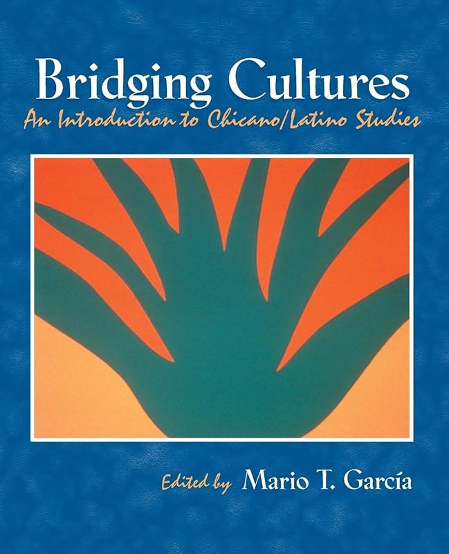Bridging Cultures: An Introduction to Chicano/Latino Studies by Mario T. Garcia