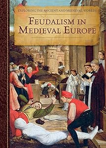 Feudalism in Medieval Europe (Exploring the Ancient and Medieval Worlds) by Pliny O'brian