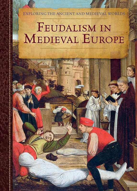 Feudalism in Medieval Europe (Exploring the Ancient and Medieval Worlds) by Pliny O'brian