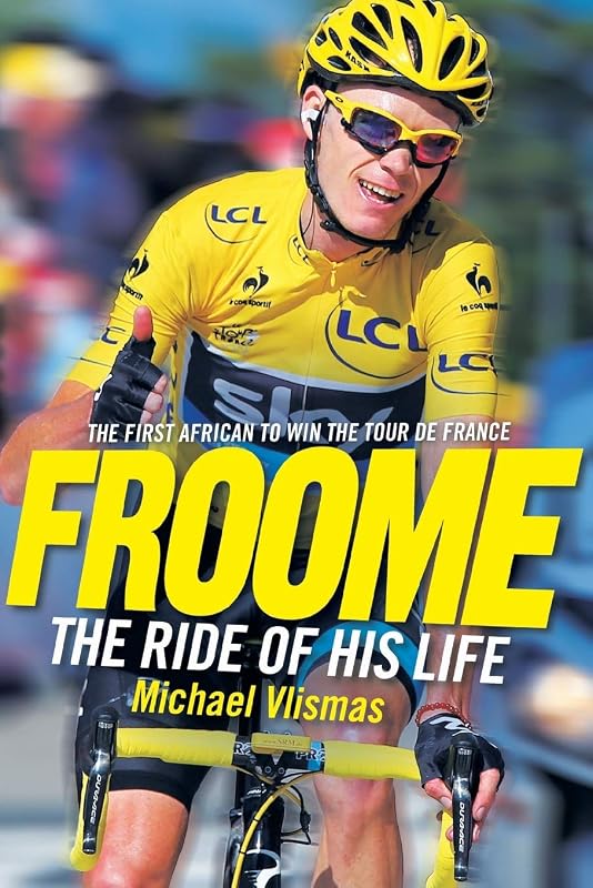 FROOME - The Ride of His Life by Michael Vlismas