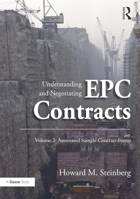 Understanding and Negotiating EPC Contracts, Volume 2 by Howard M. Steinberg