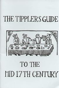 The Tippler's Guide to the Mid 17th Century by Stuart Peachey