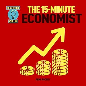 The 15-Minute Economist (Ideas to Save Your Life)
