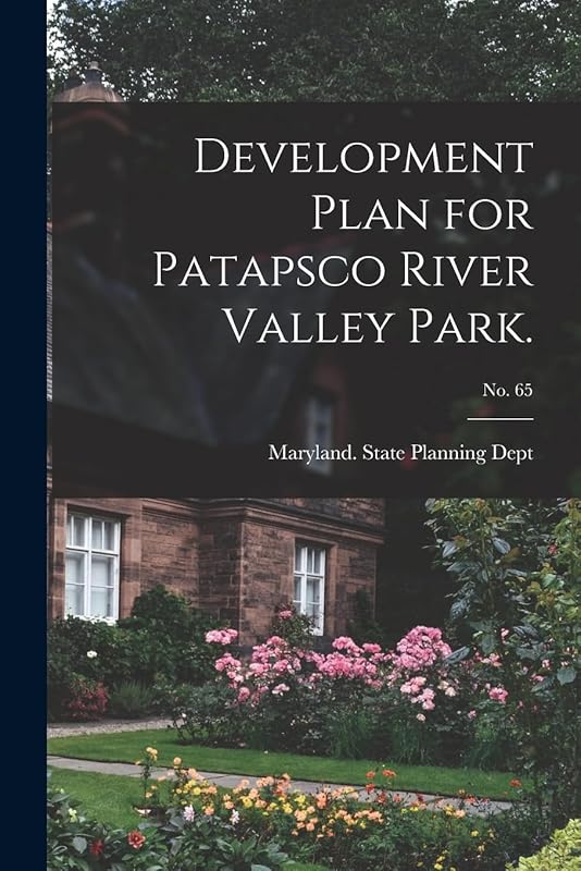 Development Plan for Patapsco River Valley Park.; No. 65 by Maryland State Planning Dept