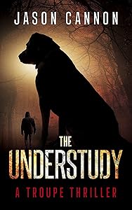The Understudy: A Troupe Thriller (The TROUPE Series Book 2)