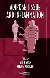 Adipose Tissue and Inflammation (Oxidative Stress and Disease Book 28) by Atif B. Awad