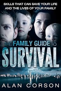 The Family Guide to Survival Skills that Can Save Your Life and the Lives of Your Family by Alan Corson