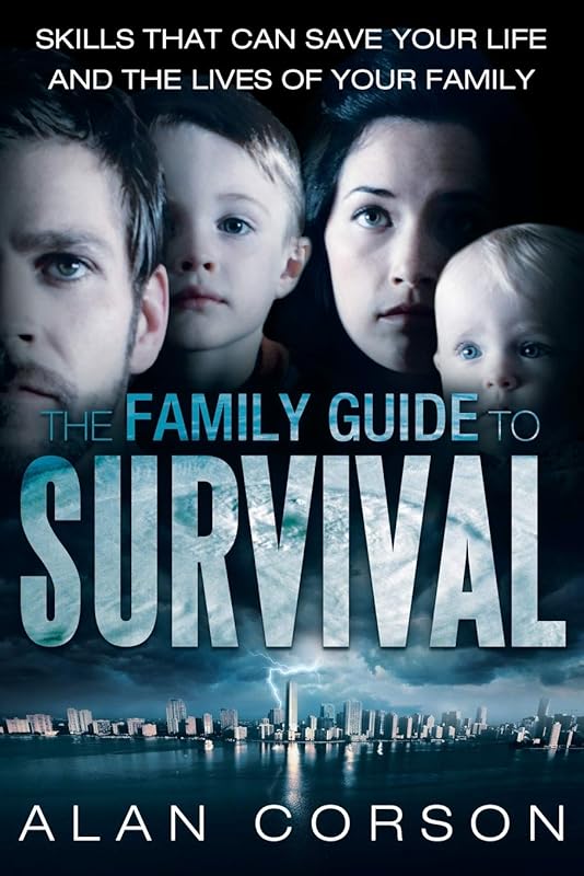 The Family Guide to Survival Skills that Can Save Your Life and the Lives of Your Family by Alan Corson