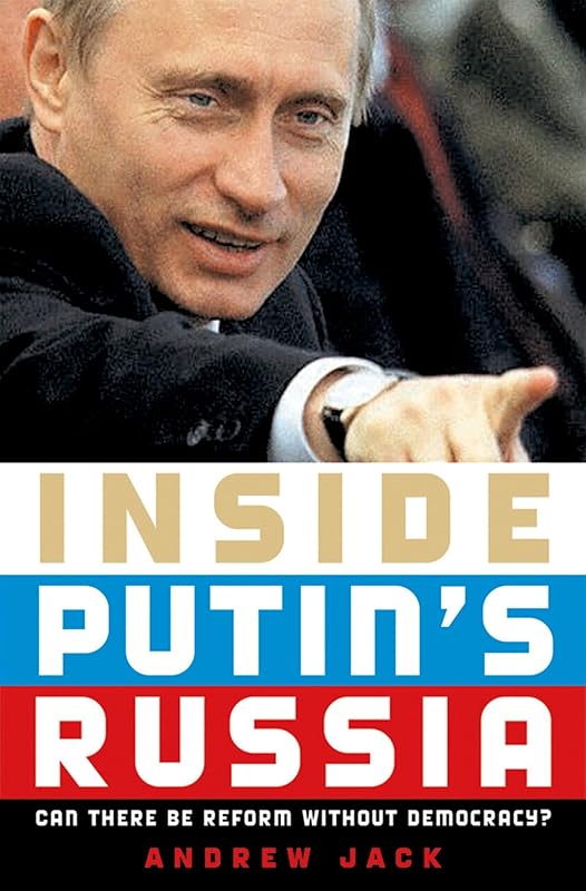 Inside Putin's Russia: Can There Be Reform without Democracy? by Andrew Jack