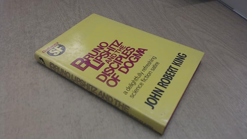 Bruno Lipshitz and the Disciples of Dogma by John Robert King