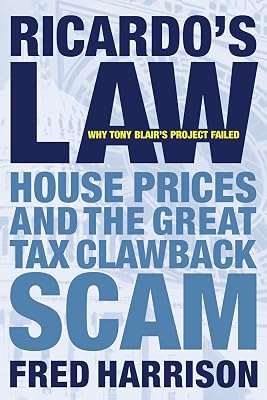 Ricardo's Law: House Prices and the Great Tax Clawback Scam