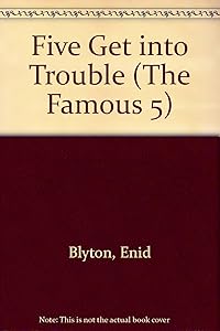 Enid Blyton's Five Get into Trouble (The Famous 5)