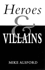 Heroes and Villains by Mike Alsford