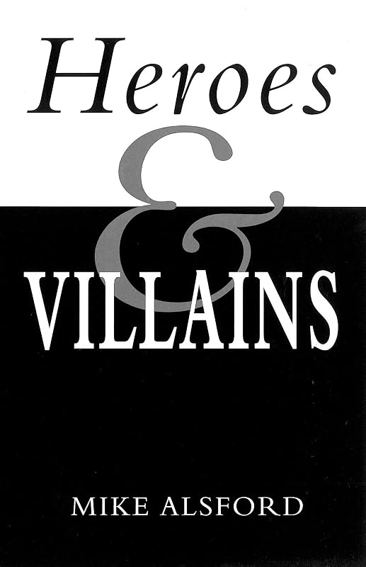 Heroes and Villains by Mike Alsford