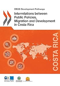 Interrelations between Public Policies, Migration and Development in Costa Rica (OECD development pathways)