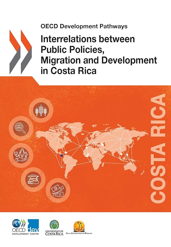 Interrelations between Public Policies, Migration and Development in Costa Rica (OECD development pathways) by Collectif
