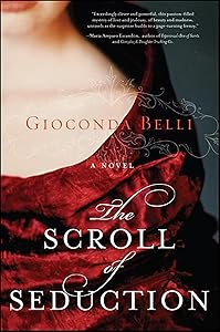 The Scroll of Seduction: A Novel by Gioconda Belli