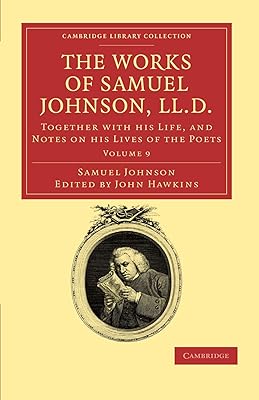 The Works of Samuel Johnson, LL.D.: Together with his Life, and Notes on his Lives of the Poets (Cambridge Library Collection - Literary Studies)