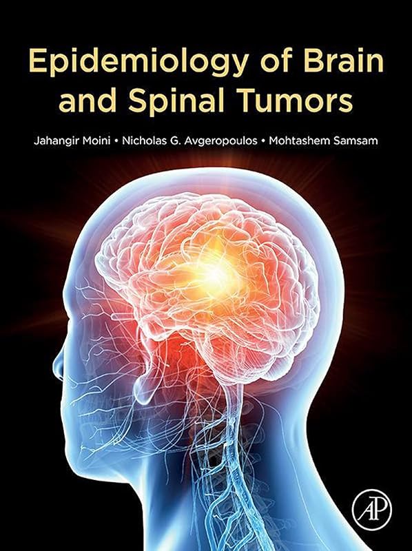 Epidemiology of Brain and Spinal Tumors by Jahangir Moini