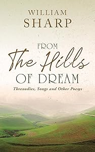 From the Hills of Dream: Threnodies, Songs and Other Poems