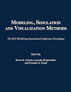 Modeling, Simulation and Visualization Methods (The 2017 WorldComp International Conference Proceedings)
