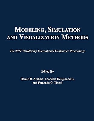 Modeling, Simulation and Visualization Methods (The 2017 WorldComp International Conference Proceedings)