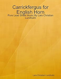 Carrickfergus for English Horn - Pure Lead Sheet Music By Lars Christian Lundholm by Lars Christian Lundholm