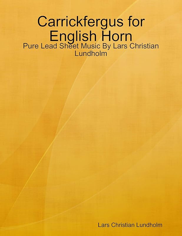Carrickfergus for English Horn - Pure Lead Sheet Music By Lars Christian Lundholm by Lars Christian Lundholm