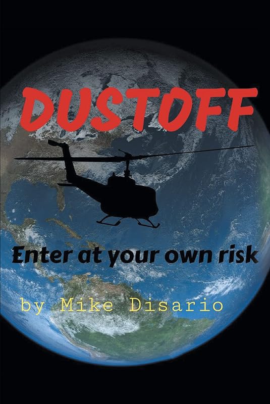 DUSTOFFF: Enter at your own risk by Mike Disario