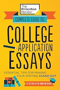 Complete Guide to College Application Essays: Essential Tips for Making Your Writing Stand Out (College Admissions Guides)