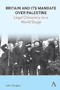 Britain and Its Mandate over Palestine: Legal Chicanery on a World Stage