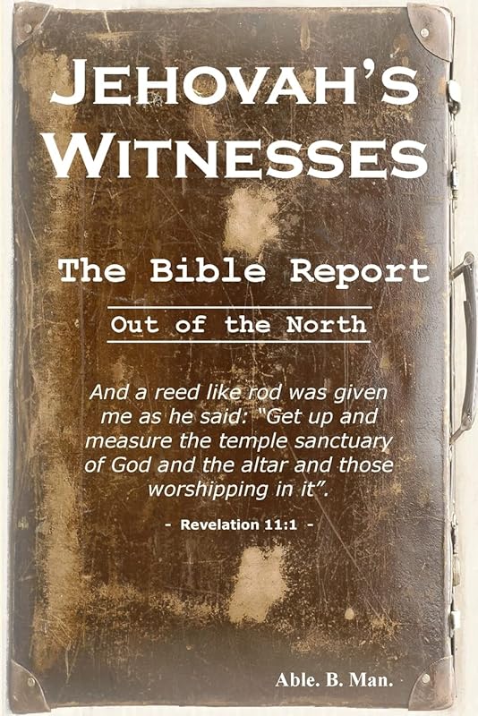 Jehovah's Witnesses - The Bible Report by Able. B. Man