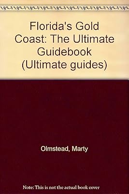 Florida's Gold Coast: The Ultimate Guidebook