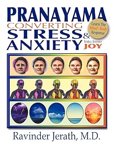 Pranayama: Converting Stress and Anxiety Into Inner Joy by Ravinder Jerath