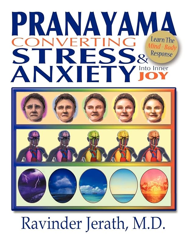 Pranayama: Converting Stress and Anxiety Into Inner Joy by Ravinder Jerath