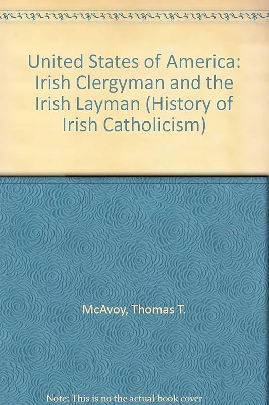 The United States of America: The Irish clergyman (A History of Irish Catholicism) by Thomas Timothy McAvoy