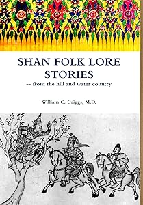 Shan Folk Lore Stories from the Hill and Water Country by William C Griggs M D